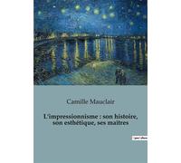 L'impressionnisme : son histoire, son esthétique, ses maîtres - Camille Mauclair - Shs Editions - broché - Monographie
