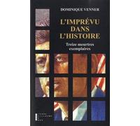 L'Imprévu dans l'Histoire : Treize meurtres exemplaires