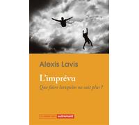 L'imprévu Que faire lorsqu'on ne sait plus ? - Alexis Lavis - Autrement - broché - Essai