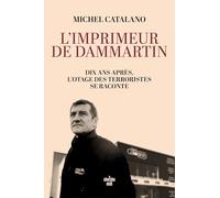 L'imprimeur de Dammartin. Dix ans après, l'otage des terroristes se raconte