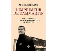 L'imprimeur De Dammartin - Dix Ans Après, L'otage Des Terroristes Se Raconte