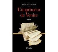 L'Imprimeur de Venise - Javier Azpeitia - Lattes - broché - Roman