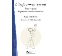 L'impro-mouvement Éveil corporel - Expérience créative immédiate - Guy Trinchero - Chronique Sociale - broché - Guide