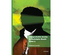 L'improbable destin de Rodolphe Bauër - Tome 3 - Stéphane Laurier - Edilivre-Aparis - broché - Roman