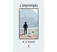 L'impromptu - B. G. Durand - Le Lys Bleu - broché - Poésie