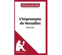L'Impromptu de Versailles de Molière (Fiche de lecture): Analyse complète et résumé détaillé de l'oeuvre