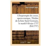 L'impromptu Du Coeur, Opera-Comique - Théâtre De La Foire Saint Germain, Le Mardi 8 Février 1757