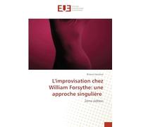L'improvisation chez William Forsythe: une approche singulière