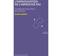 L'Improvisation ne s'improvise pas Alain Knapp (Auteur), Jean-Claude Lallias (Préface)