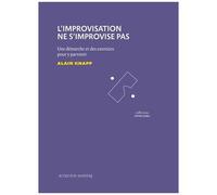 L'Improvisation ne s'improvise pas – Une démarche et des exercices pour y parvenir – Actes Sud