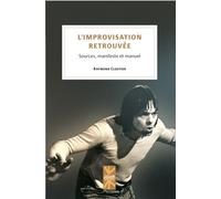 L'improvisation retrouvée Sources, manifeste et manuel - Raymond Cloutier - Presses Universite De Montreal - broché - Théâtre