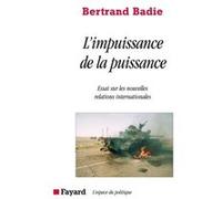 L'impuissance de la puissance Bertrand Badie (Auteur)