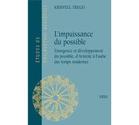 L'impuissance du possible: Émergence et développement du possible, d'Aristote à l'aube des temps moderne