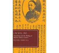 Lin Shu Inc. by Hill Michael Gibbs Assistant Professor of Chinese and Comparative Literature Assistant Professor of Chinese and Comparative Literature Uni Hill Michael Gibbs Assistant Professor of Chi