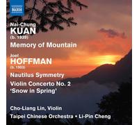 NAI-Chung Kuan : Memory of Mountain-Joel Hoffman : Nautilus Symmetry-Concerto pour Violon N° 2 "Snow in Spring