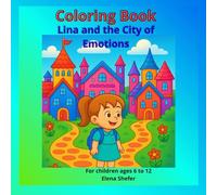 Lina and the City of Emotions: A magical coloring book about emotions and harmony for children ages 6 to 12