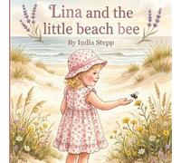 Lina and The Little Beach Bee.: A Gentle Story About Kindness.