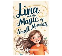 Lina And The Magic Of Small Moments