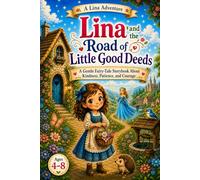 Lina and the Road of Little Good Deeds: A gentle fairy tale about kindness, patience, and courage