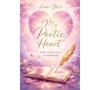 Lina Bee’s My Poetic Heart: From Adolescence to Adulthood