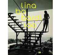 Lina Bo Bardi 100 Brazils Alternative Path to Modernism /anglais