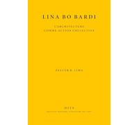 Lina Bo Bardi: L'architecture comme action collective