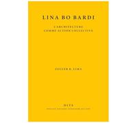 Lina Bo Bardi - L'architecture Comme Action Collective