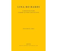 Lina Bo Bardi L'architecture comme action collective - Lima Zeuler - Inst.national D'histoire De L'art - broché - Essai