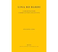 Lina Bo Bardi - l'architecture comme action collective - Zeuler Rocha Mello de Almeida Lima - Inst.national D'histoire De L'art - broché - Essai