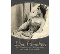 Lina Cavalieri the Life of Operas Greatest Beauty 18741944 by Olga Usova Olga Usova, Paul Fryer (Auteur)