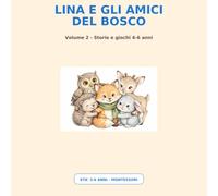 Lina e gli amici del bosco - Volume 2 - Libricino Montessori da colorare e scoprire: Storie, giochi e attività per bambini 4-6 anni - Con Gugo, Spino, Mimì e Bambi