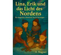 Lina, Erik und das Licht des Nordens: Ein magisches Abenteuer in Norwegen