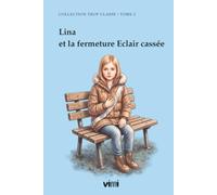 Lina et la fermeture Eclair cassée -Roman jeunesse 8-11 ans sur la séparation des parents, la colère et l’amitié: Une histoire sensible et drôle pour ... leurs émotions et trouver leur place à l’écol