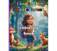 Lina in the magic forest: "A Magical Forest Coloring Story for Kids - Rhyming Adventures, Cute Animals & Easy Painting Tips for Ages 4+"