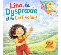 Lina, la Dyspraxie et le Cerf-volant: Une histoire tendre pour parler de dyspraxie, de courage et de confiance en soi aux enfants