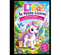 Lina la Petite Licorne: Une Aventure Magique à Colorier pour les Enfants de 4 à 9 Ans