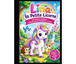 Lina la Petite Licorne: Une Aventure Magique à Colorier pour les Enfants de 4 à 9 Ans