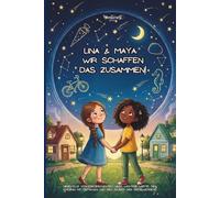Lina & Maya: Wir schaffen das zusammen!: Liebevolle Vorlesegeschichten über wichtige Werte, den Umgang mit Gefühlen und den Zauber des Großwerdens.