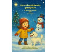 Lina´s - 24 Adventskalendergeschichten: Geschichten über Mut, Teilen und Staunen, mit Reflektionsfragen und Ausmalbildern zu jeder Geschichte.