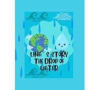 Lina`s story the drop of water: A magical story about the way of water in nature