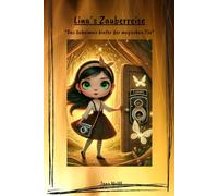 Lina´s Zauberreise: - Das Geheimnis hinter der magischen Tür -