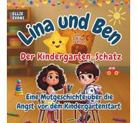 Lina und Ben Der Kindergarten-Schatz: Eine Mutgeschichte über die Angst vor dem Kindergartenstart
