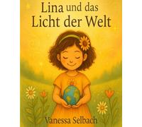 Lina und das Licht der Welt: Ein Ausmal- & Vorlesebuch voller Mut und Magie, inklusive passenden Affirmationen