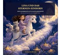 Lina und das Sternen-Einhorn: Eine zauberhafte Gute-Nacht-Geschichte im Wolkenreich