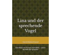 Lina und der sprechende Vogel: Eine Reise von Europa nach Balch - und in die Welt der Sprachen