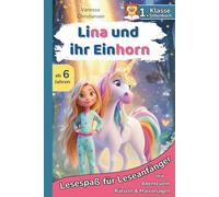 Lina und ihr Einhorn - Eine stärkende Silbengeschichte zum Mitmachen für die 1. Klasse: Magisches Erstlesebuch mit Rätseln, Aufgaben und Malvorlagen für kleine Heldinnen