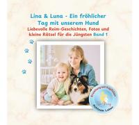Lina und Luna - Ein fröhlicher Tag mit unserem Hund: Liebevolle Reim-Geschichten, Fotos und kleine Rätsel für die Jüngsten