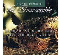 L'Inaccessible - Ballet en Cinq Tableaux pour Orchestre Virtuel