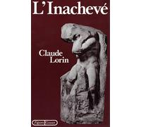 L'inachevé - peinture sculpture littérature - Claude Lorin - Grasset - Livre