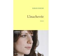 L'inachevée - Sarah Chiche - Grasset - broché - Roman